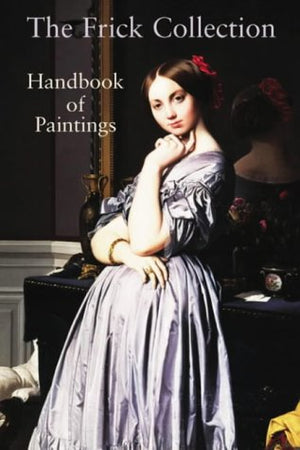 The Frick Collection : Handbook of Paintings /anglais