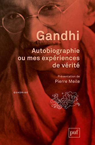 Autobiographie ou mes expériences de vérité: Présentation et notes de Pierre Meile. Traduit de l'anglais par Georges Belmont