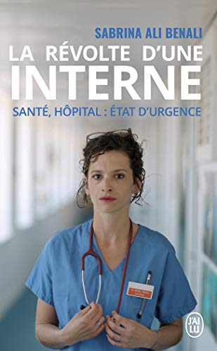 La révolte d'une interne: Santé, hôpital : état d'urgence