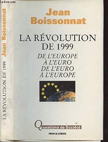 La Révolution de 1999 : De l'Europe à l'euro, de l'euro à l'Europe (Questions de société)