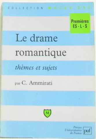 Le drame romantique : Thèmes et sujets, 1ère édition
