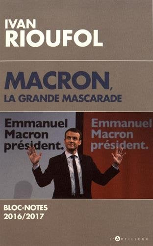 Macron, la grande mascarade: Blocs-notes 2016-2017