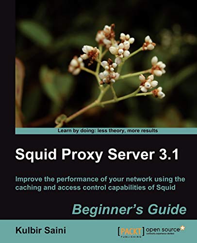 Squid Proxy Server 3.1: Beginner's Guide