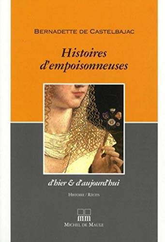 HISTOIRE D'EMPOISONNEUSES D'HIER ET D'AUJOURD'HUI