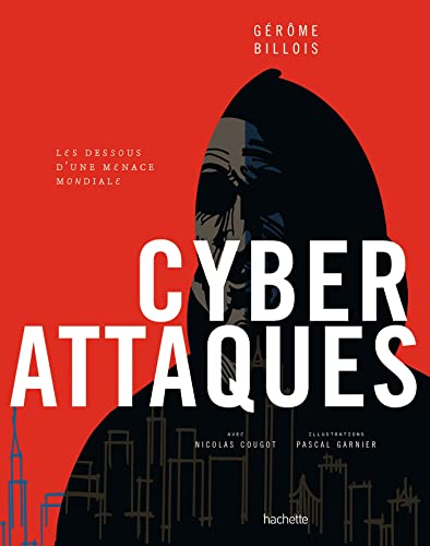 Cyberattaques: Les dessous d'une menace mondiale