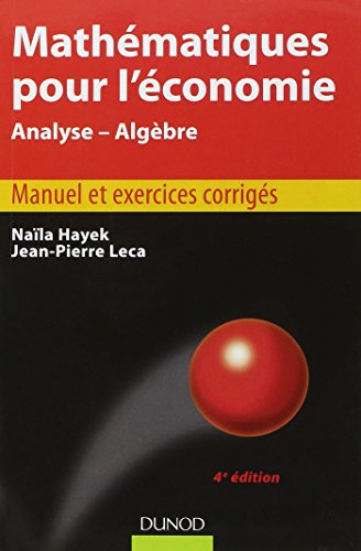 Mathématiques pour l'économie - 4e édition - Analyse/Algèbre: Analyse/Algèbre