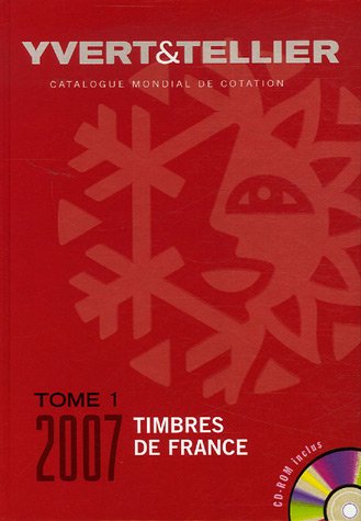 Yvert et Tellier 2007 tome 1 : Cotation des timbre de France 1849 à nos jours (+ CD-Rom)