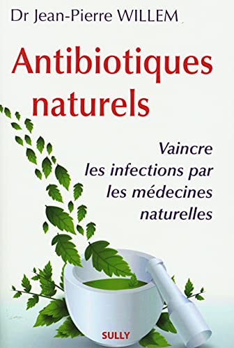 Antibiotiques naturels: vaincre les infections par les médecines naturelles