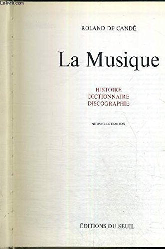 La Musique. Dictionnaire, discographie et histoire