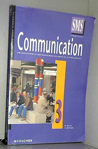 COMMUNICATION TERMINALE SMS ORGANISATIONS ET METHODOLOGIES EN SANTE ET ACTION SOCIALE. Tome 3