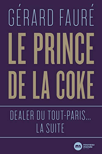 Le Prince de la coke: Dealer du tout-Paris... la suite