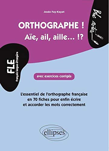 Orthographe ! Aïe, Ail, Aille... !?