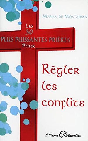 Les 30 plus puissantes prières pour régler les conflits