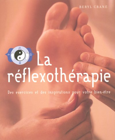 La réflexothérapie: Des exercices et des inspirations pour votre bien-être