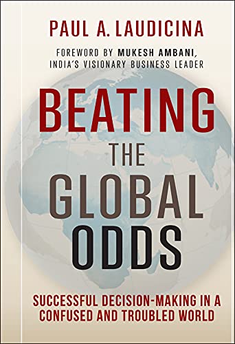Beating the Global Odds: Successful Decision–making in a Confused and Troubled World