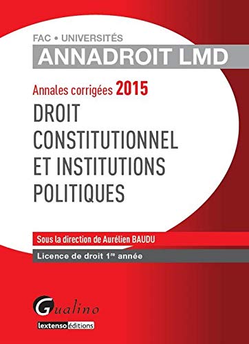 Droit constitutionnel et institutions politiques : Annales corrigées 2015