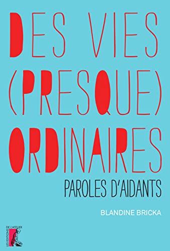 VIES PRESQUE ORDINAIRES PAROLES D'AIDANTS (DES)