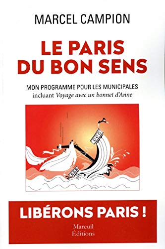 Le Paris du bon sens - Mon programme pour les municipales, incluant Voyage avec un bonnet d'Anne
