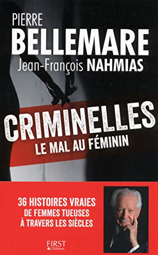 Criminelles : le mal au féminin - 36 histoires vraies de femmes tueuses à travers les siècles