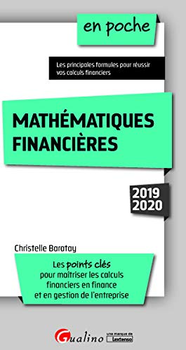 Mathématiques financières: Les points clés pour maîtriser les calculs financiers en finance et en gestion de l'entreprise (2019-2020)