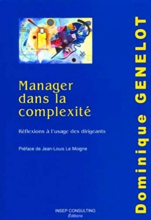 Manager dans la complexité : Réflexions à l'usage des dirigeants