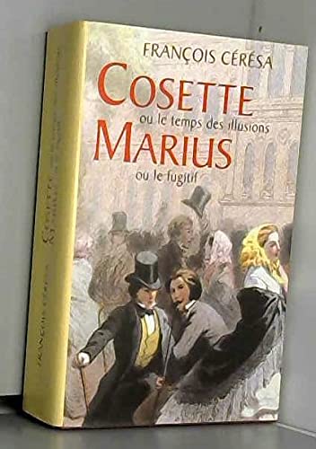 Cosette Ou Le Temps Des Illusions - Marius Ou Le Fugitif