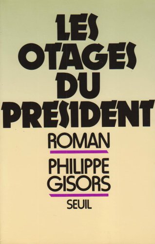 Les Otages du président ou la Raison et la folie