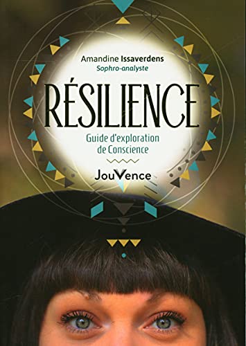 Résilience : guide d'exploration de conscience
