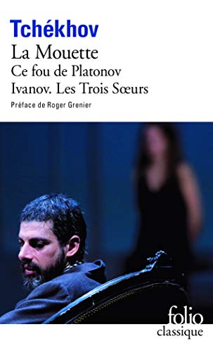 Théâtre complet, tome 1 : La Mouette - Ce fou de Platonov - Ivanov - Les Trois Soeurs