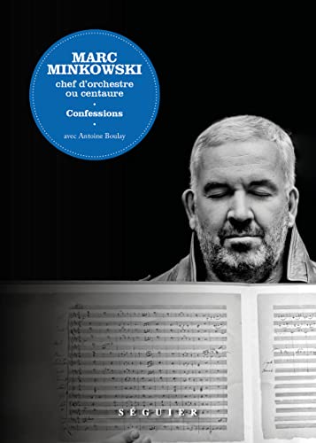 Marc Minkowski, chef d'orchestre ou centaure
