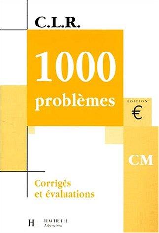 1000 problèmes niveau CM : corrigés et évaluations