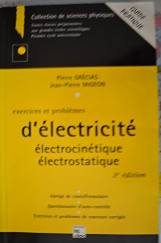 EXERCICES ET PROBLEMES D'ELECTRICITE.: Electrocinétique, Electrostatique, 2ème édition