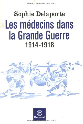 Les Médecins dans la Grande Guerre, 1914-1918