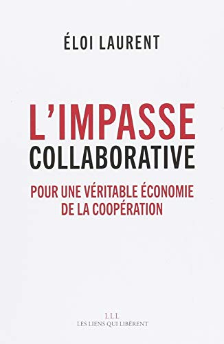 L'impasse collaborative: Pour une véritable économie de la coopération