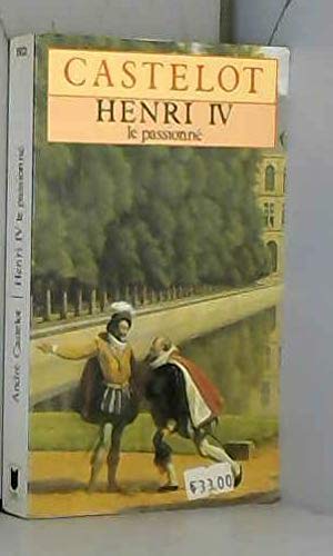 Henri IV, le passionné