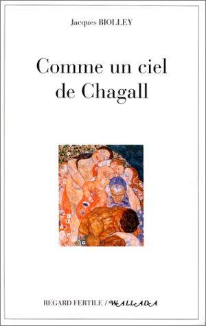 Comme un ciel de Chagall : Chroniques extraordinaires d'un pénis ordinaire