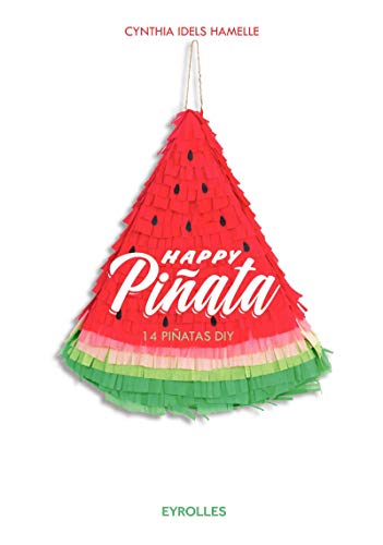 Happy pinata: 14 pinatas DIY.