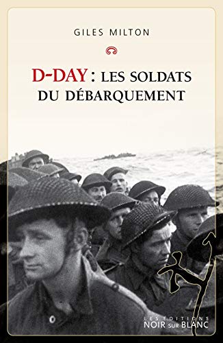 D-day: Les soldats du débarquement