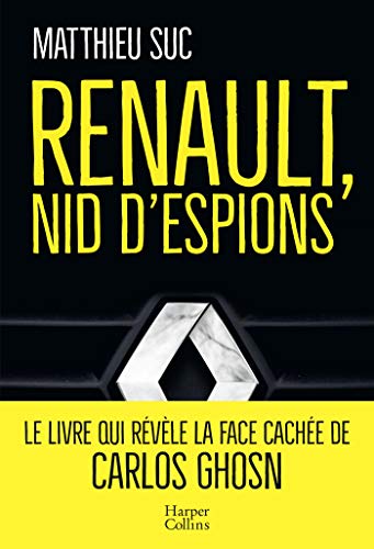 Renault, nid d'espions: Le livre qui révèle la face cachée de Carlos Ghosn