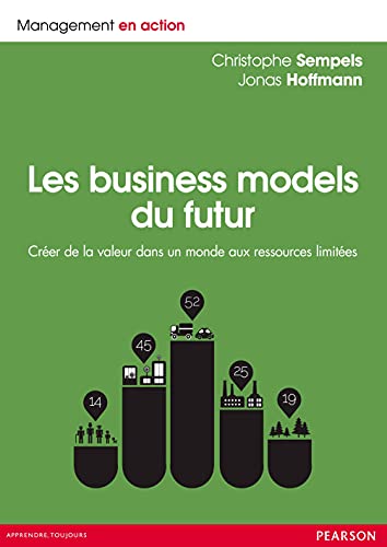Les Business Models du futur: Créer de la valeur dans un monde aux ressources limitées