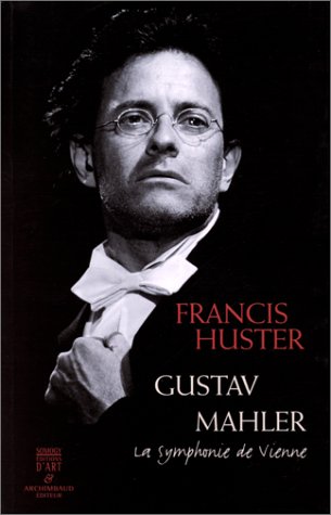 GUSTAV MAHLER. La symphonie de Vienne