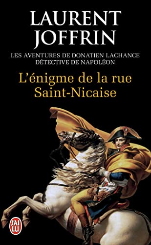 L'énigme de la rue Saint-Nicaise: Les aventures de Donatien Lachance, détective de Napoléon