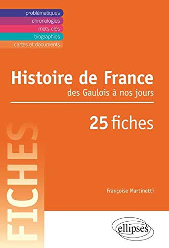 Histoire de France des Gaulois à Nos Jours en 25 Fiches