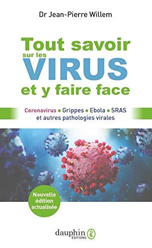Tout savoir sur les virus et y faire face: Coronavirus Grippes Ebola SRAS et autres pathologies virales