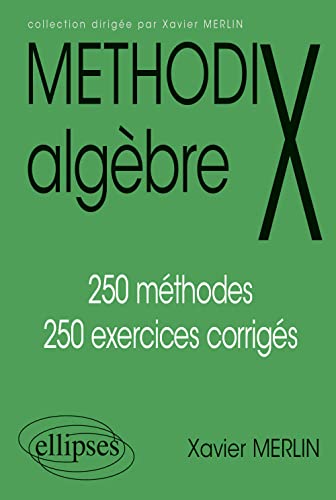 Methodix algèbre: 250 méthodes, 250 exercices corrigés