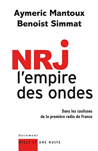 NRJ : l'empire des ondes: Enquête dans les coulisses de la première radio de France