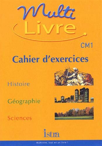Multilivre : Histoire - Géographie - Sciences, CM1 (Cahier d'exercices)