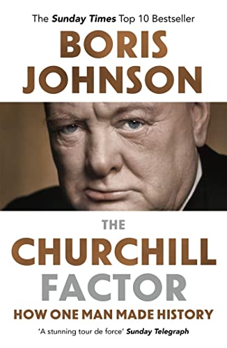 The Churchill Factor: How One Man Made History.