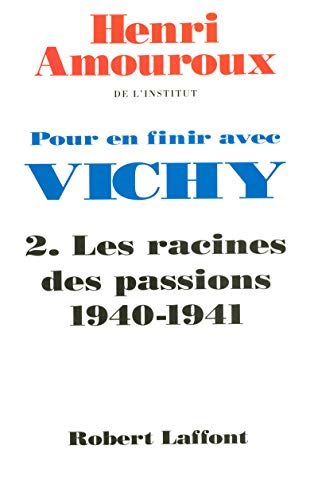 Pour en finir avec Vichy, tome 2 : Les racines des passions