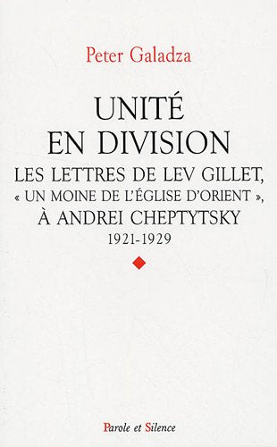 Unité en division : Les lettres de Lev Gillet, Un moine de l'Eglise d'Orient à Andrei Cheptytsky, 1921-1929